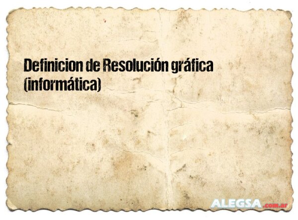 Definición de Resolución gráfica (informática)