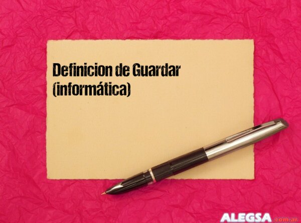 Definición de Guardar (informática)