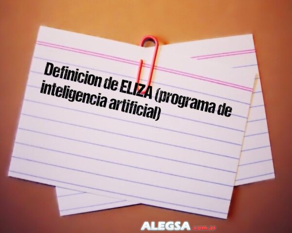 Definición de ELIZA (programa de inteligencia artificial)