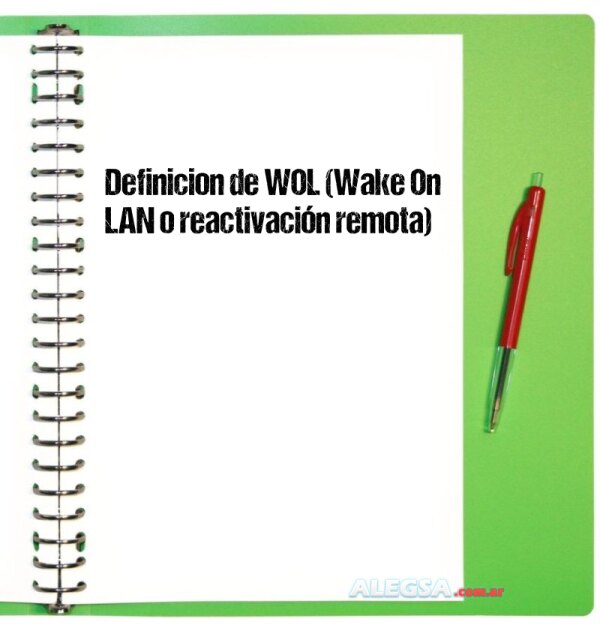 Definición de WOL (Wake On LAN o reactivación remota)