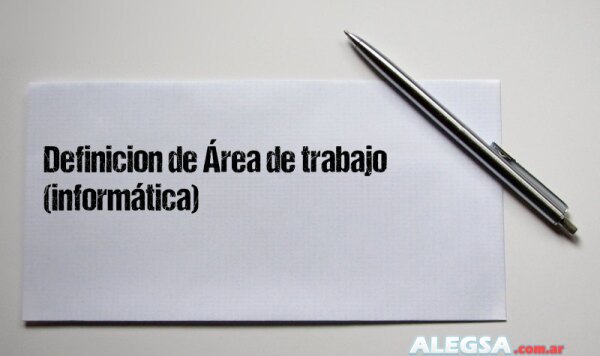 Definición de Área de trabajo (informática)