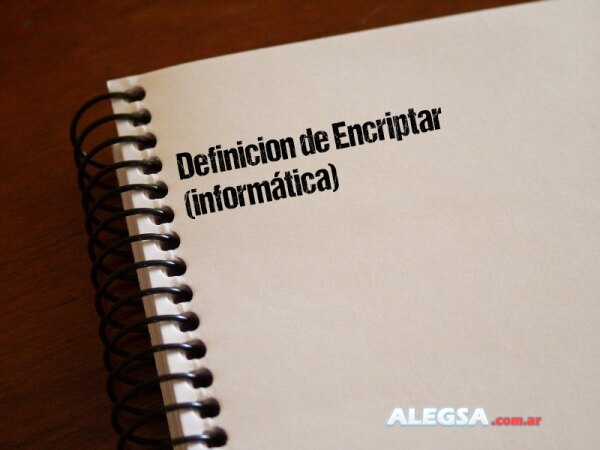 Definición de Encriptar (informática)