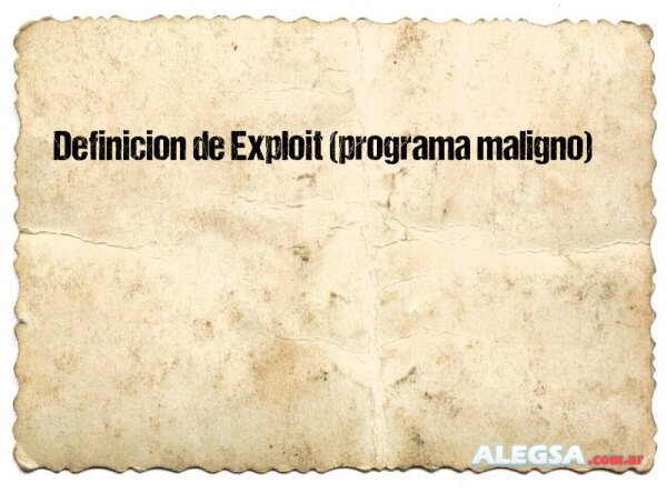 Definición de Exploit (programa maligno)