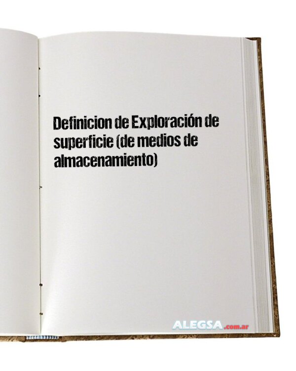 Definición de Exploración de superficie (de medios de almacenamiento)