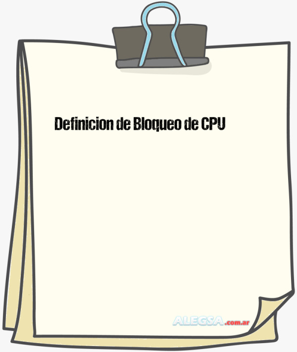 Definición de Bloqueo de CPU