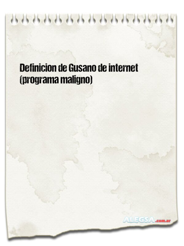 Definición de Gusano de internet (programa maligno)