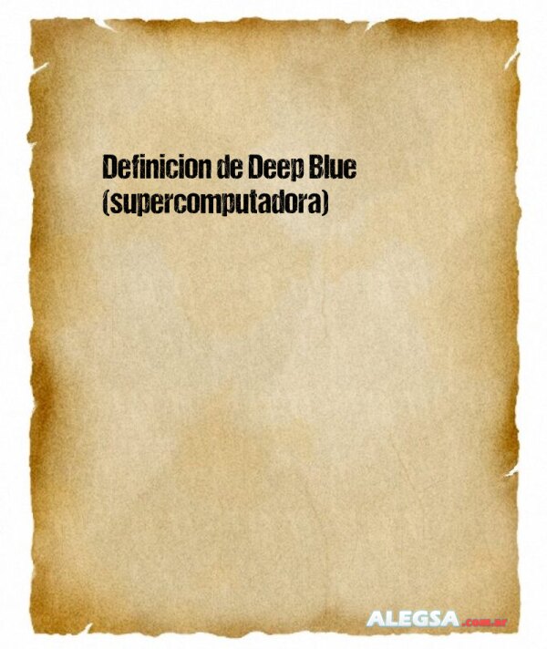 Definición de Deep Blue (supercomputadora)