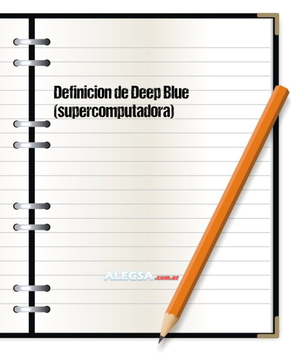 Definición de Deep Blue (supercomputadora)