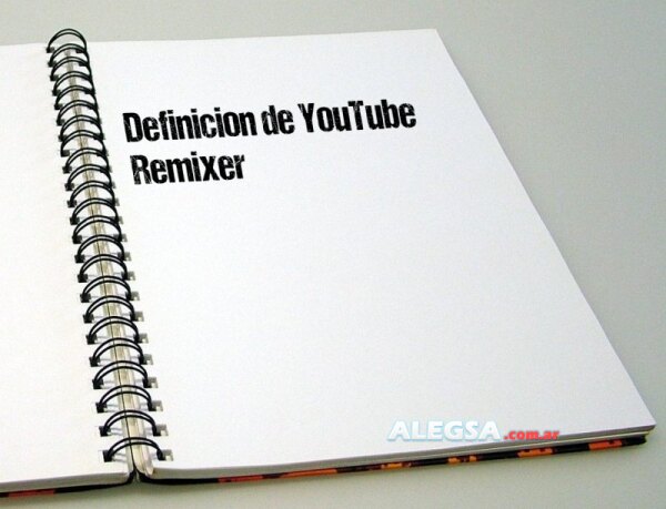 Definición de YouTube Remixer