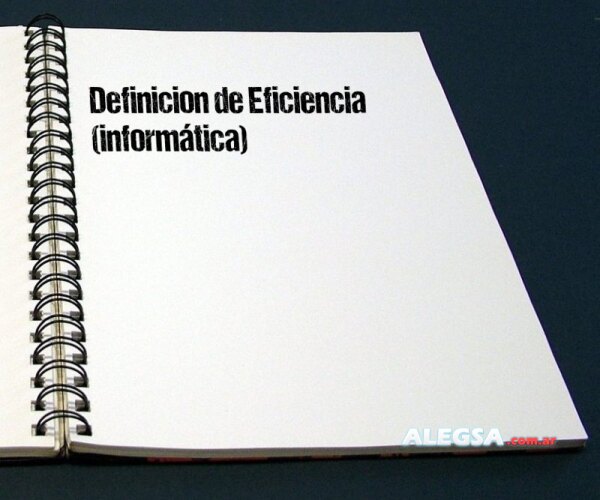 Definición de Eficiencia (informática)