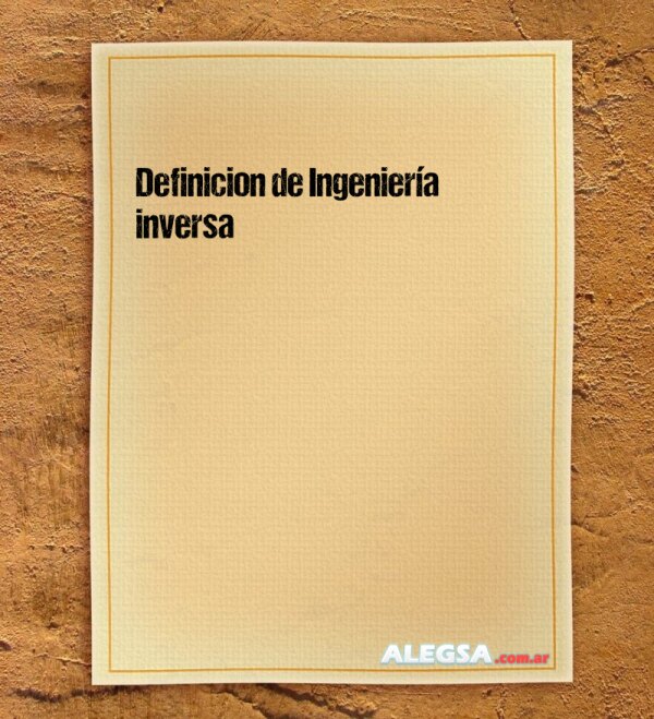 Definición de Ingeniería inversa