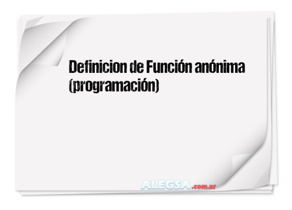 Definición de Función anónima (programación)