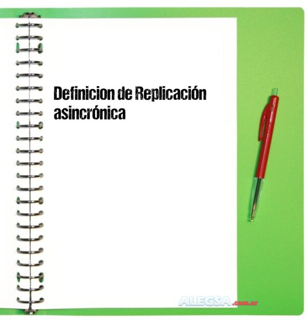 Definición de Replicación asincrónica