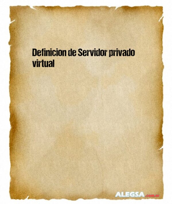 Definición de Servidor privado virtual