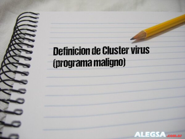 Definición de Cluster virus (programa maligno)