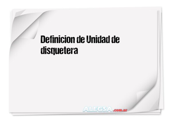 Definición de Unidad de disquetera