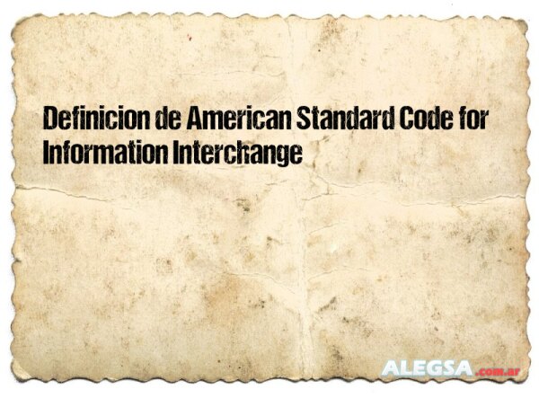 Definición de American Standard Code for Information Interchange