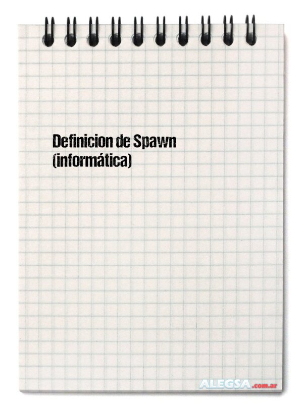 Definición de Spawn (informática)