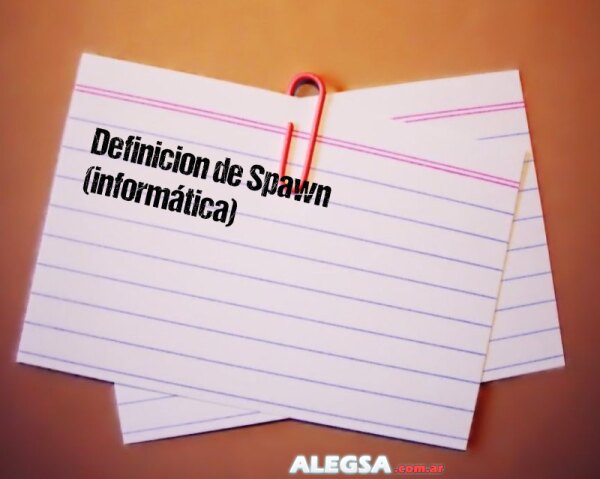 Definición de Spawn (informática)