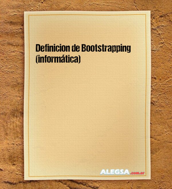 Definición de Bootstrapping (informática)