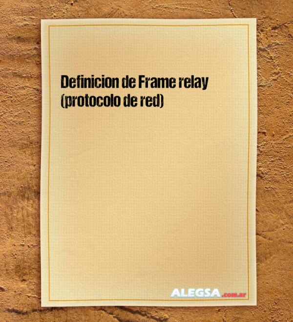 Definición de Frame relay (protocolo de red)