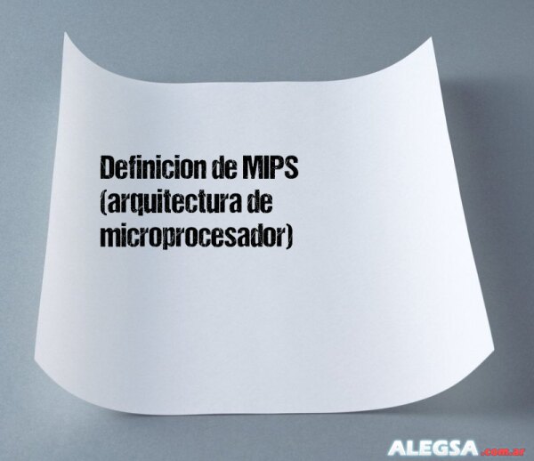Definición de MIPS (arquitectura de microprocesador)