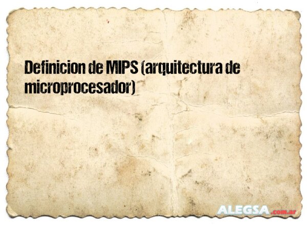 Definición de MIPS (arquitectura de microprocesador)