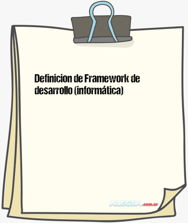 Definición de Framework de desarrollo (informática)