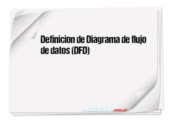 Definición de Diagrama de flujo de datos (DFD)