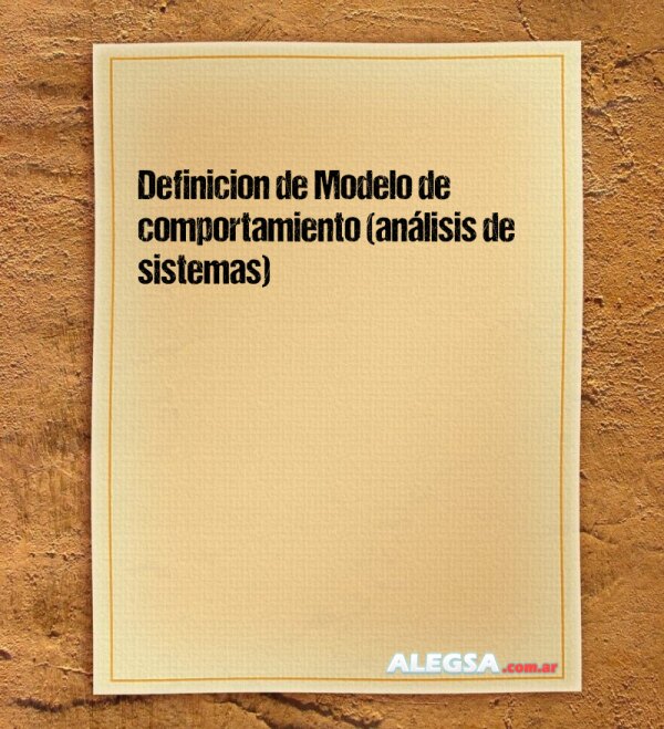 Definición de Modelo de comportamiento (análisis de sistemas)