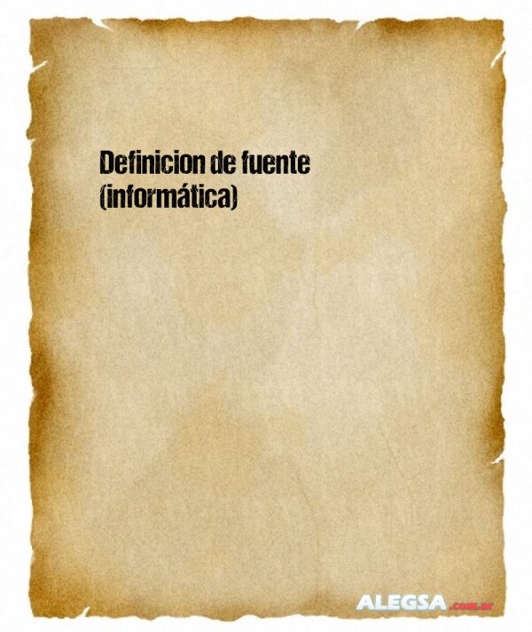 Definición de fuente (informática)