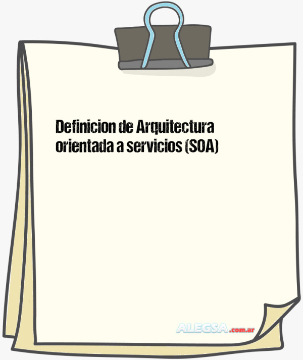 Definición de Arquitectura orientada a servicios (SOA)