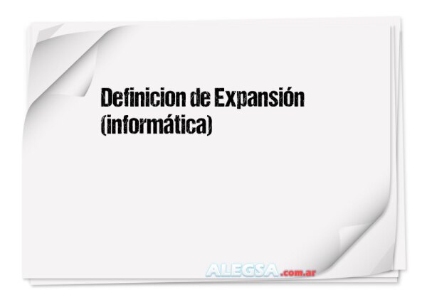 Definición de Expansión (informática)