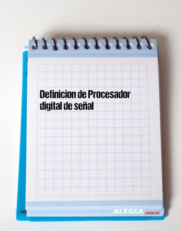 Definición de Procesador digital de señal