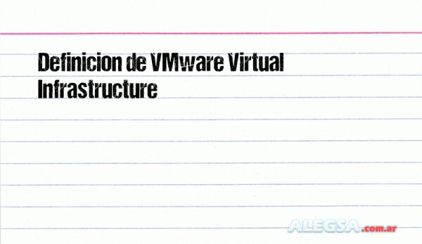 Definición de VMware Virtual Infrastructure