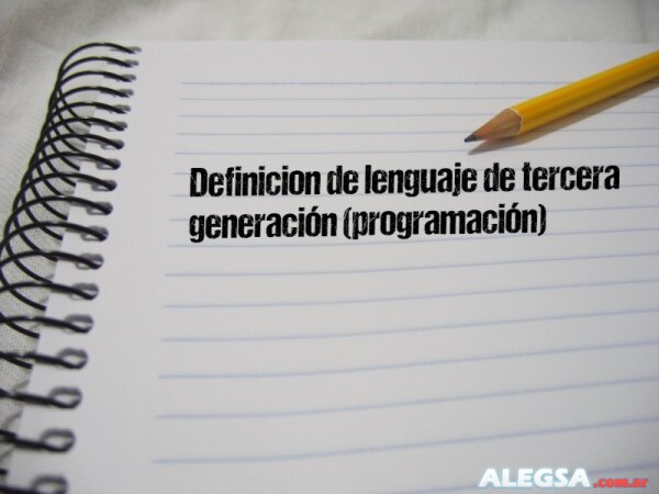 Definición de lenguaje de tercera generación (programación)