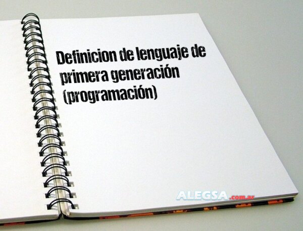 Definición de lenguaje de primera generación (programación)