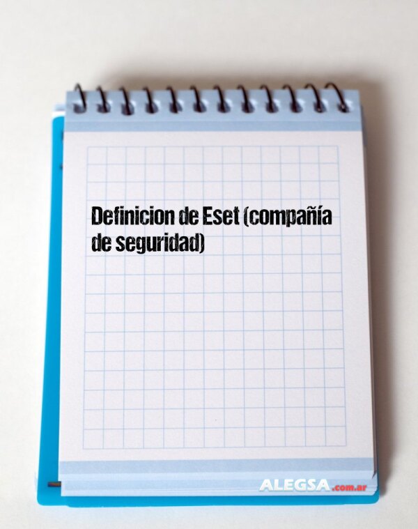 Definición de Eset (compañía de seguridad)