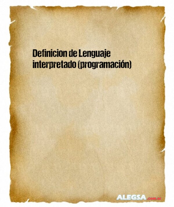 Definición de Lenguaje interpretado (programación)