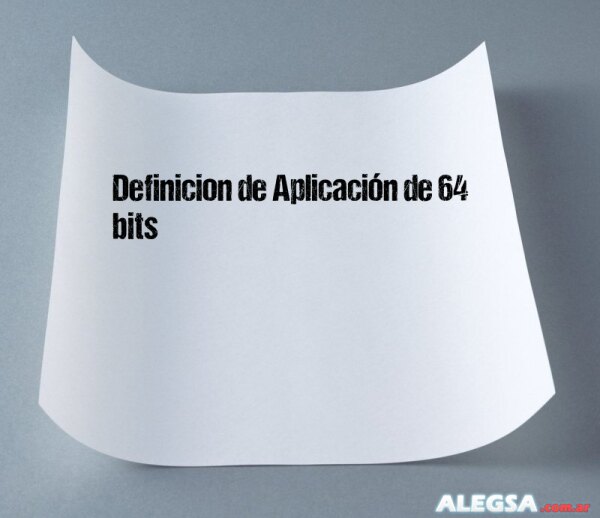 Definición de Aplicación de 64 bits