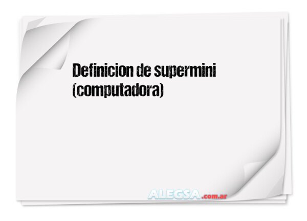 Definición de supermini (computadora)