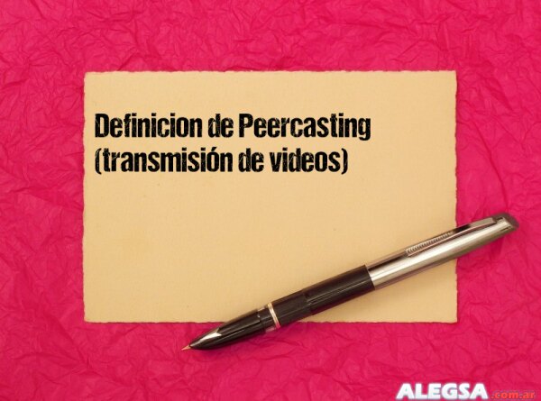 Definición de Peercasting (transmisión de videos)