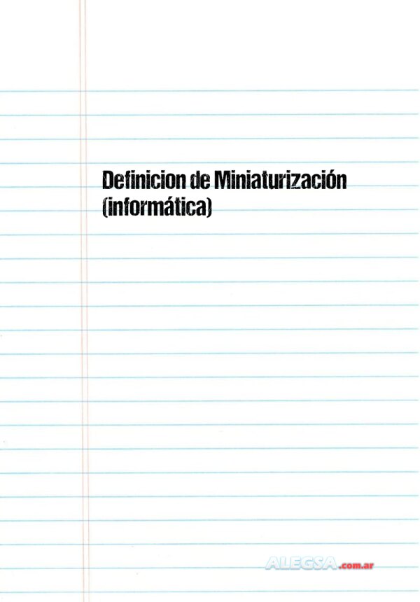 Definición de Miniaturización (informática)