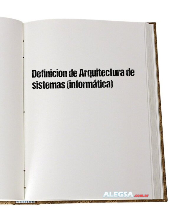 Definición de Arquitectura de sistemas (informática)