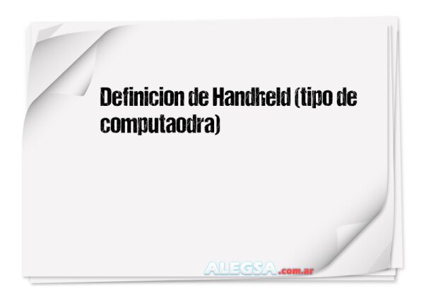 Definición de Handheld (tipo de computaodra)