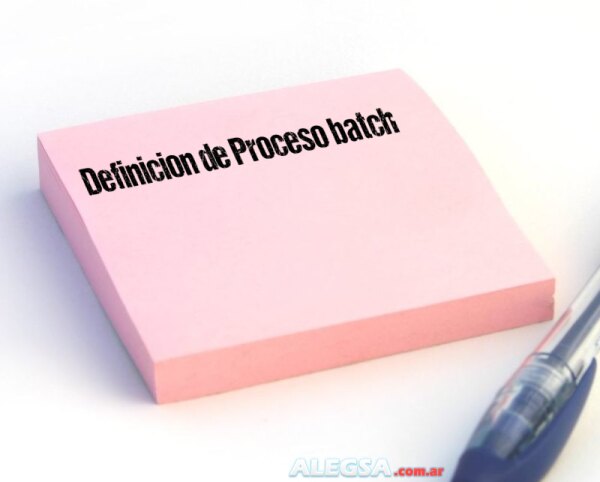 Definición de Proceso batch