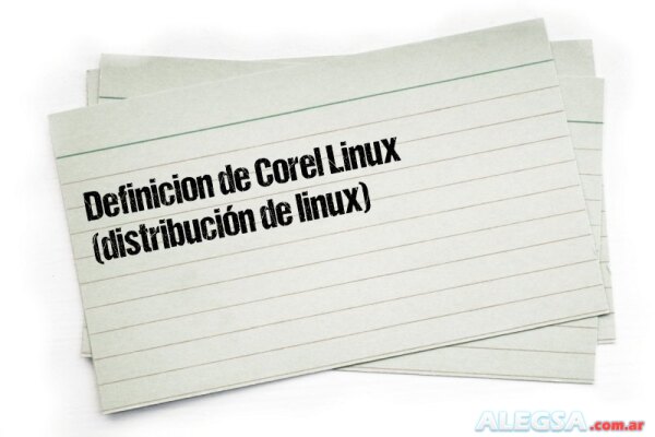 Definición de Corel Linux (distribución de linux)