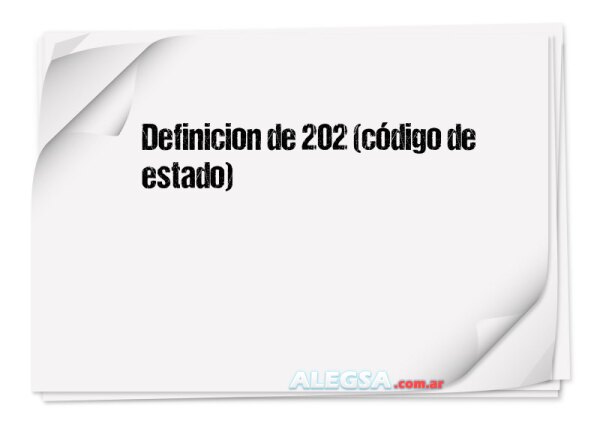 Definición de 202 (código de estado)