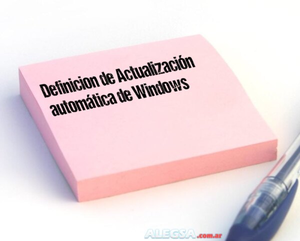 Definición de Actualización automática de Windows