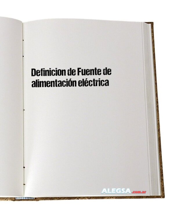 Definición de Fuente de alimentación eléctrica